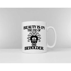 dungeons and dragons beholder mug - d and d coffee mug - beauty is in the eye of the beholder mug