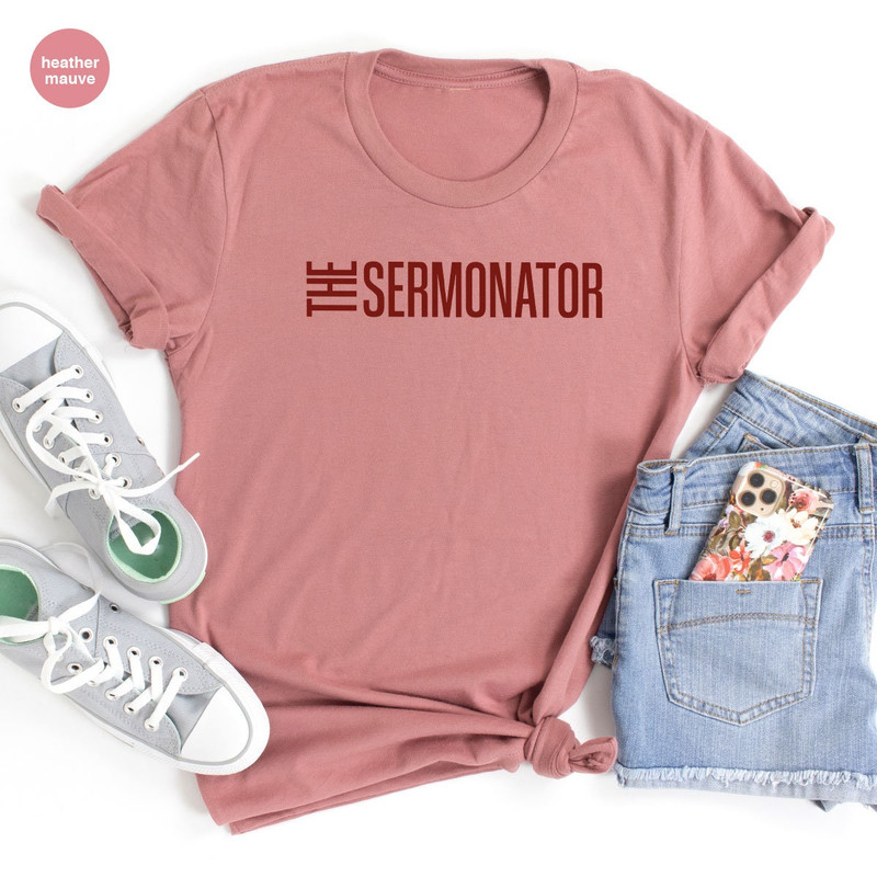 Christian Apparel, Pastor Shirt, Preacher Gifts, The Sermonator T-Shirt - 10.jpg