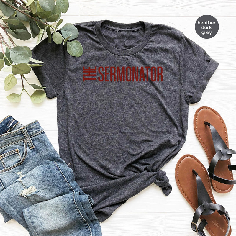 Christian Apparel, Pastor Shirt, Preacher Gifts, The Sermonator T-Shirt - 2.jpg