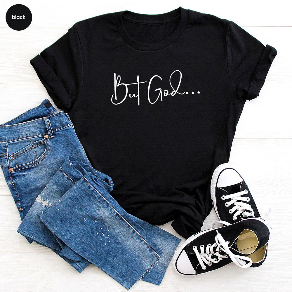 Christian Gifts For Women, Christian Apparel, But GodShirt, Christian Clothing, Christian Shirts For Women, Faith Based Gifts For Her - 6.jpg