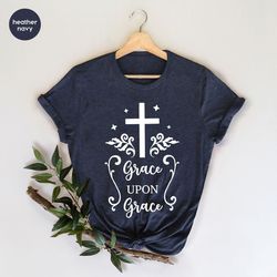christian shirt, grace upon grace shirt, jesus shirt, religious tee, christian quotes shirt, church shirt, bible quotes
