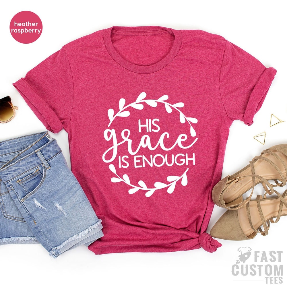 Christian Shirts, Faith Shirt, Religious Shirt, Jesus Shirt, Christian Gifts, His Grace Is Enough Shirt, Grace Shirt, Graphic Tees for Women - 7.jpg