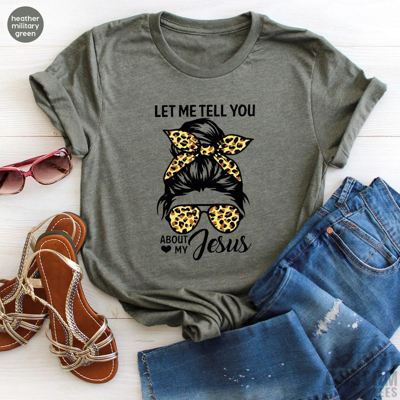 Christian T-shirts, Jesus Girl Shirt, Jesus Shirt, Inspirational Shirt, Religious Shirt, Let Me Tell You About My Jesus, Bible Verse Shirt - 3.jpg
