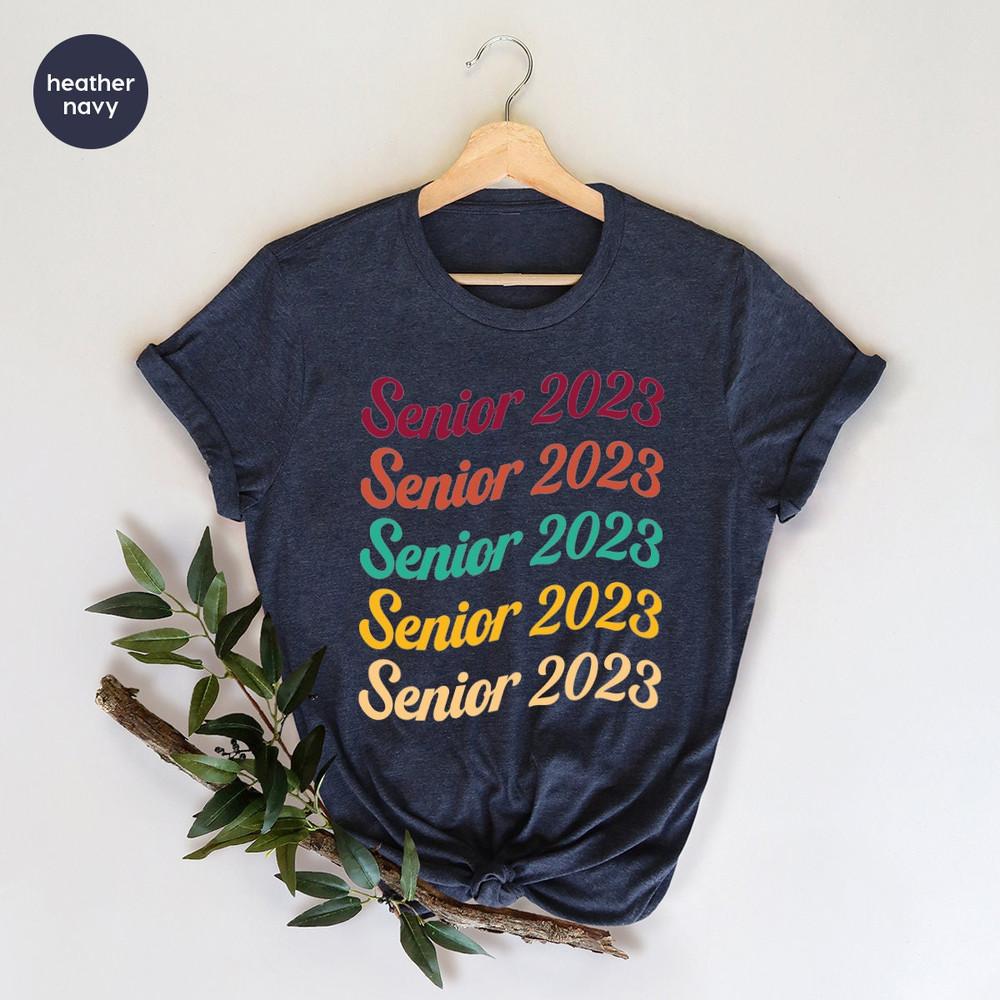 Class Of 2023 Shirt, Senior 2023 T-Shirt, Graduation 2023 Shirt, Back To School, Senior Year Shirt, Senior 2023 T Shirt, Graduation Shirt - 3.jpg