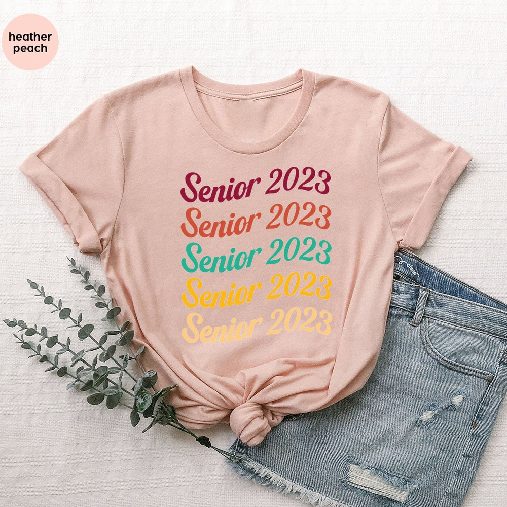 Class Of 2023 Shirt, Senior 2023 T-Shirt, Graduation 2023 Shirt, Back To School, Senior Year Shirt, Senior 2023 T Shirt, Graduation Shirt - 4.jpg