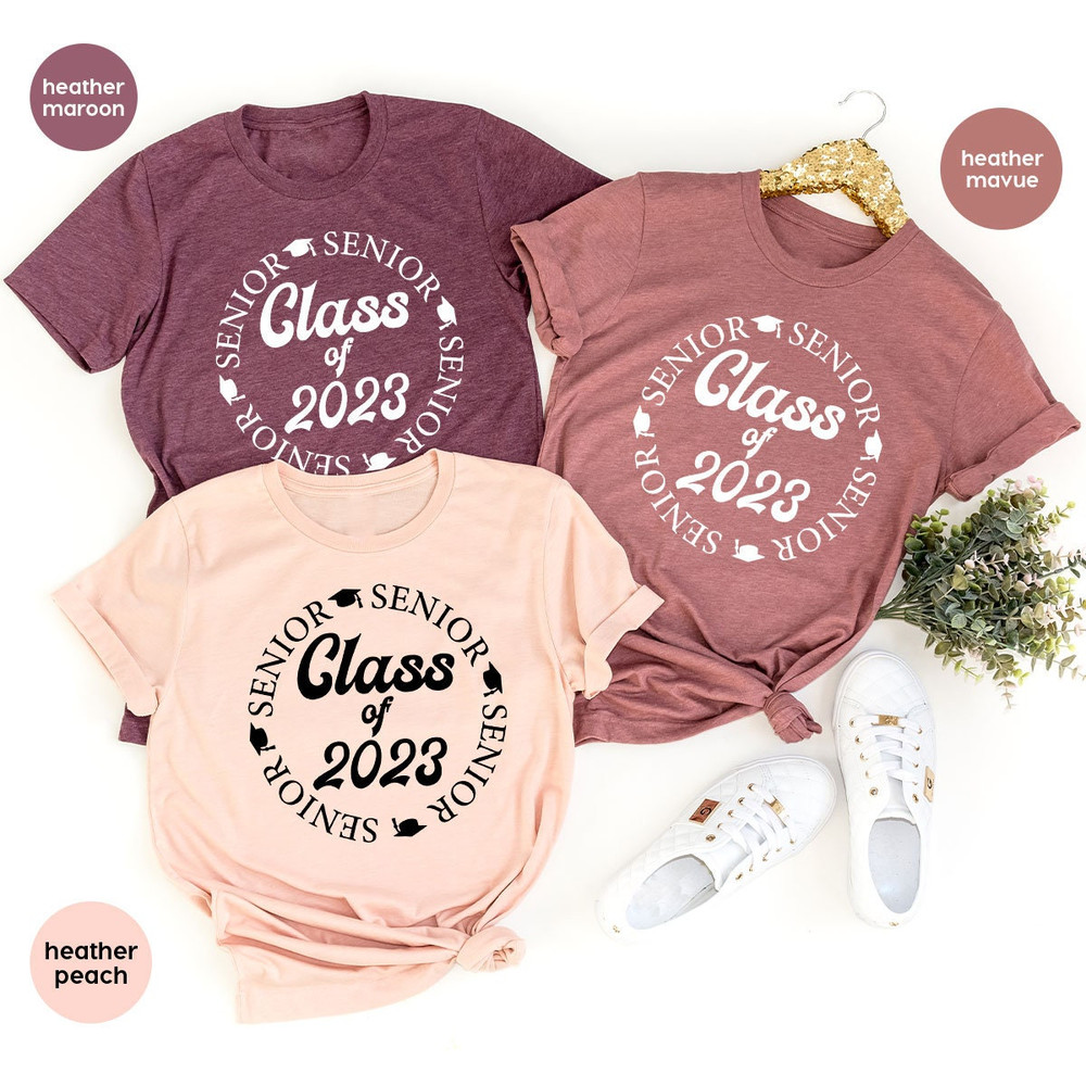 Class of 2023 Shirt, Senior Year 2023 Sweatshirt, Class of 2023 Graduation Shirts, Senior Year Matching Shirts, High School Grad Gifts - 2.jpg