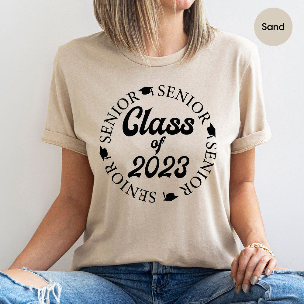 Class of 2023 Shirt, Senior Year 2023 Sweatshirt, Class of 2023 Graduation Shirts, Senior Year Matching Shirts, High School Grad Gifts - 3.jpg