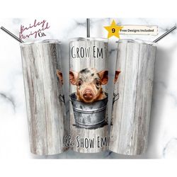 grow and show em 20 oz skinny tumbler sublimation design digital download png instant digital only, show farm pigs tumbl