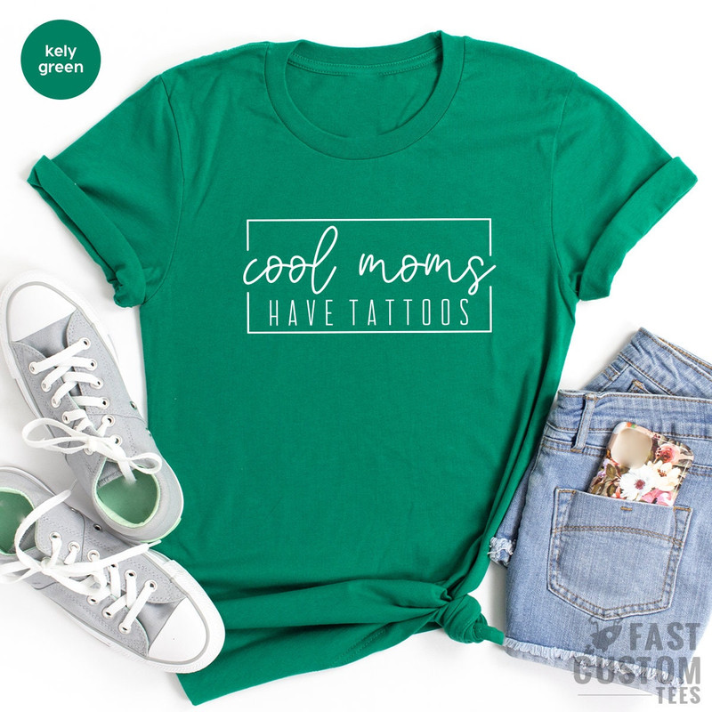 Cool Moms Have Tattoos Shirt, Cool Mama Tee, Funny Mother T Shirt, Gift For Mama, Mother's Day Shirt, Cute Mom Shirt, Sassy Mom Tee - 4.jpg