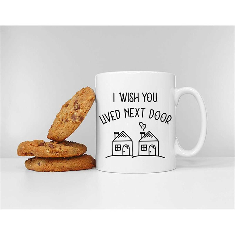 MR-1462023202356-i-wish-you-lived-next-door-coffee-mug-best-friends-sister-image-1.jpg