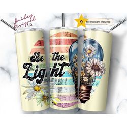be the light 20 oz skinny tumbler sublimation design digital download png instant digital only, inspirational christian