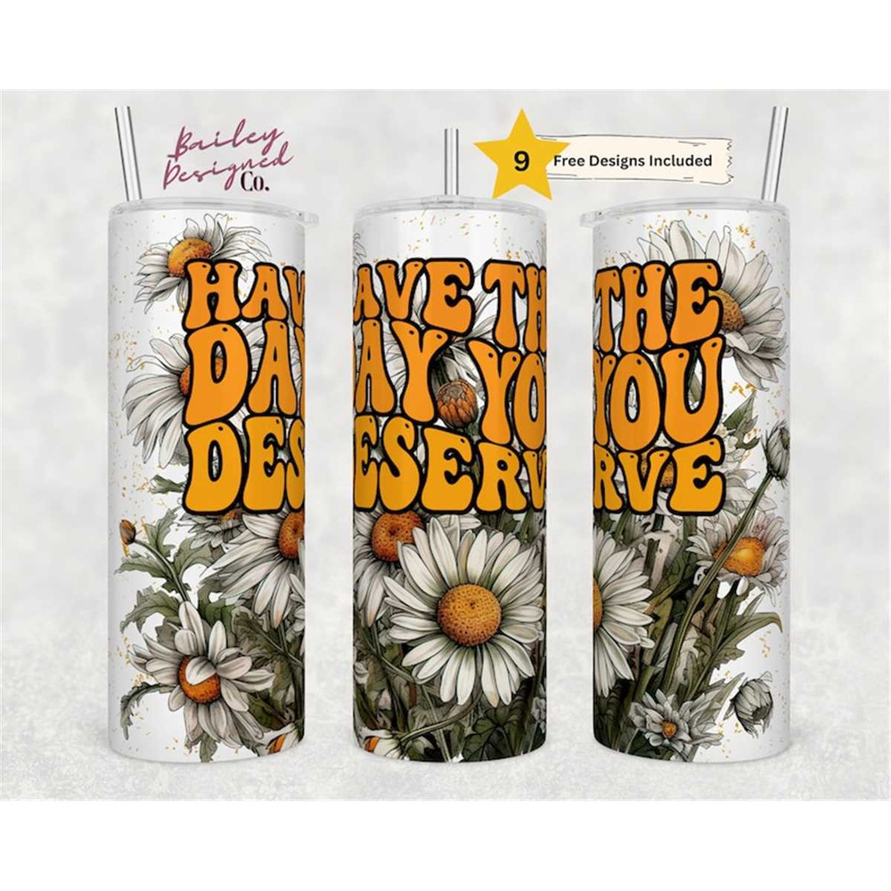 MR-1462023204353-have-the-day-you-deserve-20-oz-skinny-tumbler-sublimation-image-1.jpg