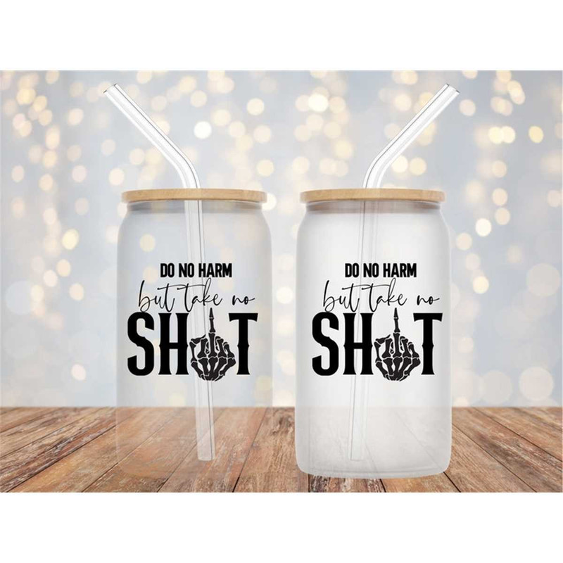 MR-1462023205442-do-no-harm-but-take-no-shit-glass-can-wrap-digital-image-1.jpg