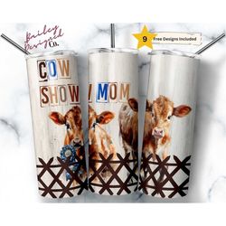 cow show mom 20 oz skinny tumbler sublimation design digital download png instant digital only, farm cow tumbler