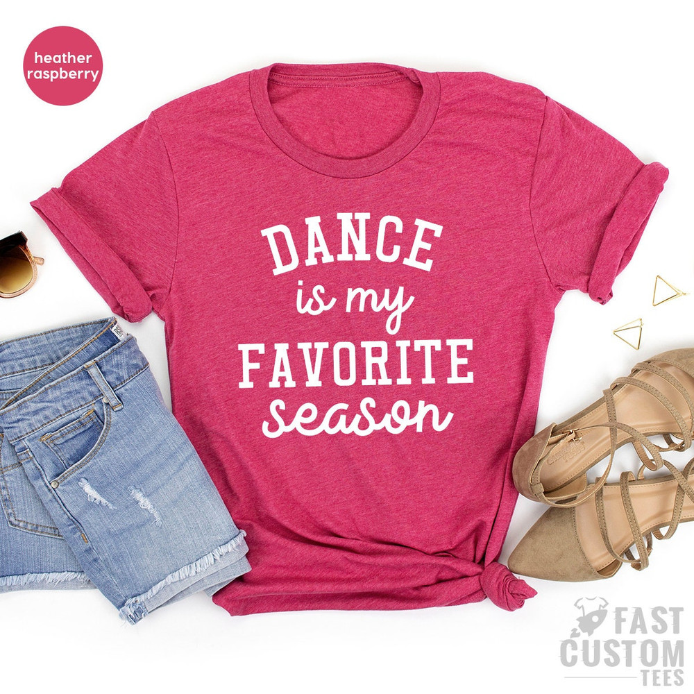 Dance Team Shirt, Dance Mama Gift, Dancer Gift, Gift For Dancer, Dance Is My Favorite Season Tee, Dance Shirts, Shirt About Dance, Mom Dance - 7.jpg