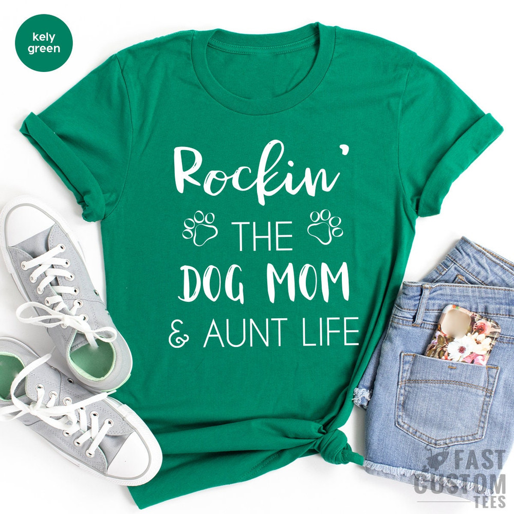 Dog Mom Shirt, Aunt Dog Mama Tee, Gift For Sister, Dog Mom Auntie Shirt, Dog Mom And Aunt Life, Dog Lover Aunt Tee, Best Aunt Gift - 4.jpg