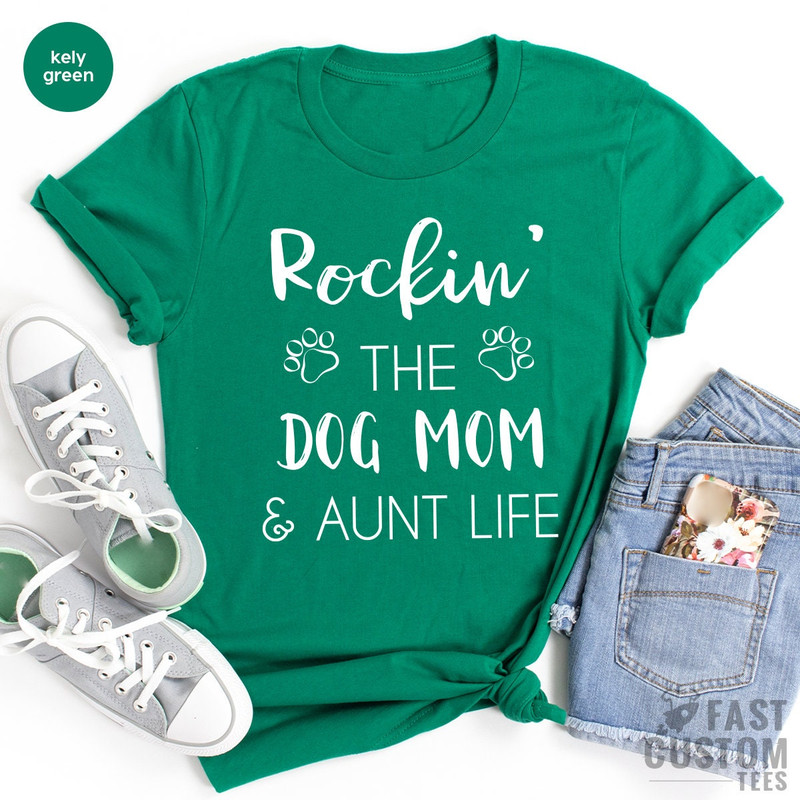 Dog Mom Shirt, Aunt Dog Mama Tee, Gift For Sister, Dog Mom Auntie Shirt, Dog Mom And Aunt Life, Dog Lover Aunt Tee, Best Aunt Gift - 4.jpg