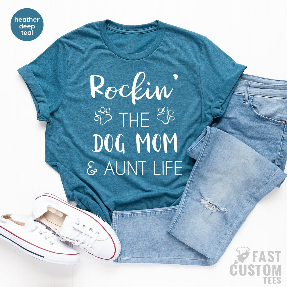 Dog Mom Shirt, Aunt Dog Mama Tee, Gift For Sister, Dog Mom Auntie Shirt, Dog Mom And Aunt Life, Dog Lover Aunt Tee, Best Aunt Gift - 7.jpg