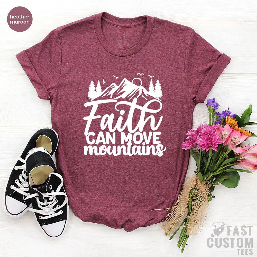 Faith Shirt, Christian Shirts, Religious Shirt, Bible Verse Shirt, Pray Shirt, Worship Shirt, Christian Gifts, Faith Can Move Mountains - 3.jpg