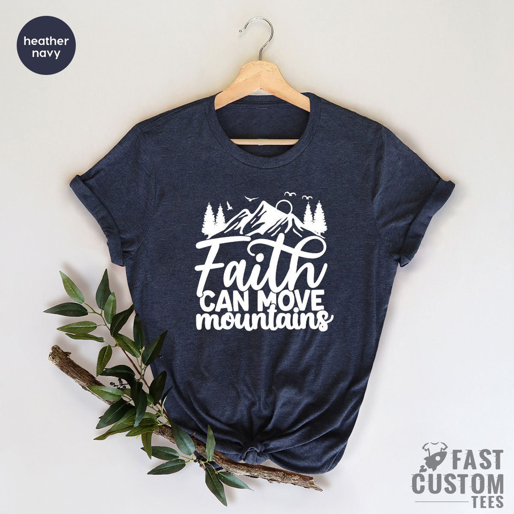 Faith Shirt, Christian Shirts, Religious Shirt, Bible Verse Shirt, Pray Shirt, Worship Shirt, Christian Gifts, Faith Can Move Mountains - 5.jpg