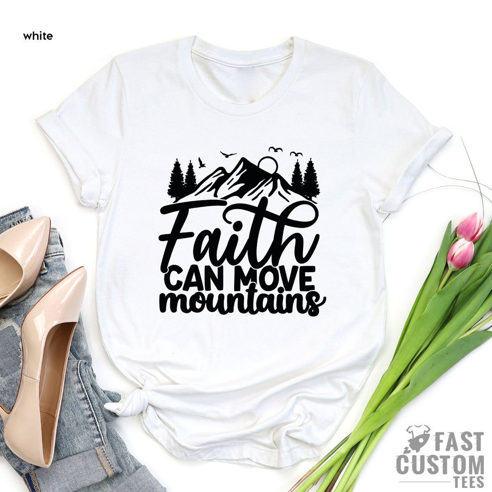 Faith Shirt, Christian Shirts, Religious Shirt, Bible Verse Shirt, Pray Shirt, Worship Shirt, Christian Gifts, Faith Can Move Mountains - 7.jpg