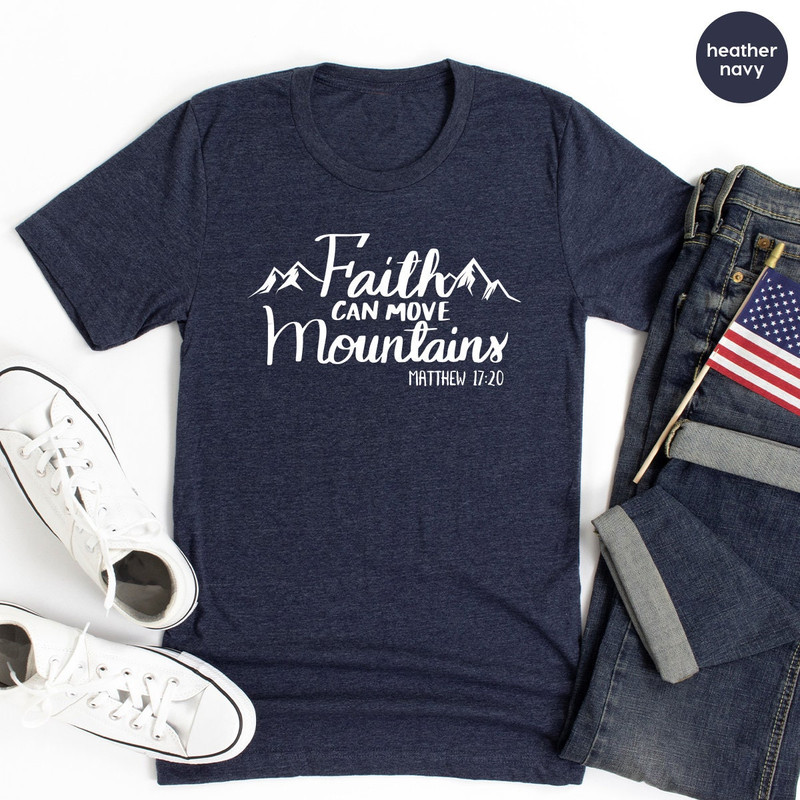 Faith T Shirt, Christian T-Shirt, Grace Shirt, Prayer Shirts, Religious T Shirt, Nature Lover Shirt, Faith Can Move Mountains Shirt - 8.jpg