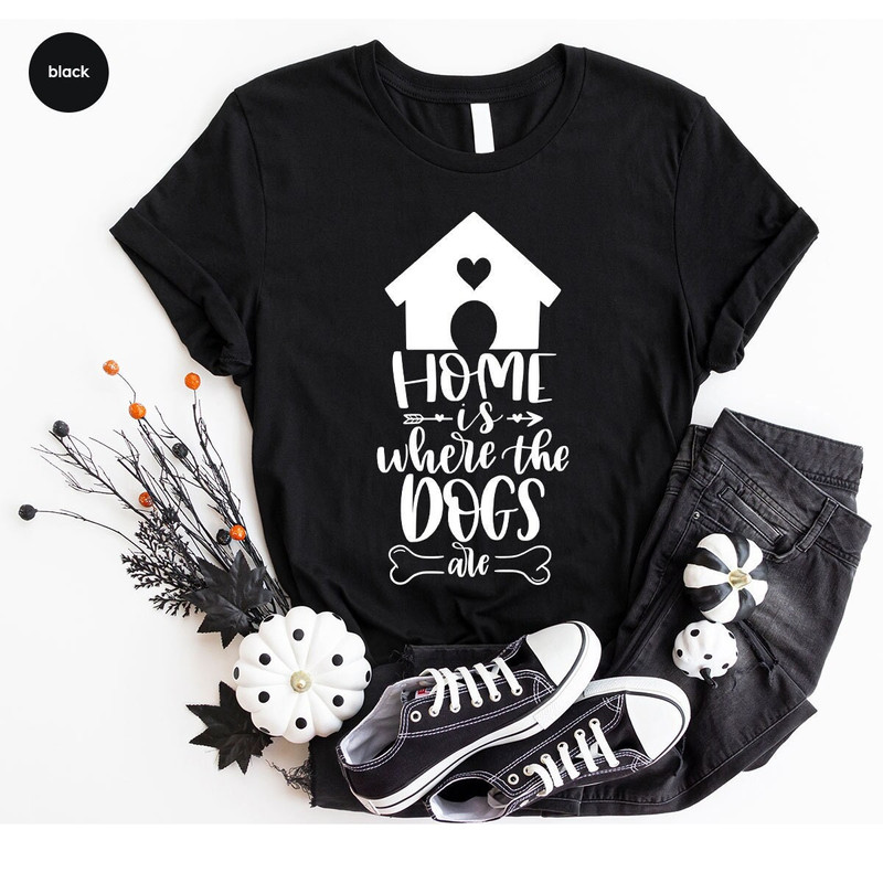 Family Dogs Tshirt, Dog Mom Shirt, Dog Love Tshirts, Gifts for Dog Dad, Home is Where the Dogs Are Shirts, Cute Dog House Graphic Tees - 3.jpg