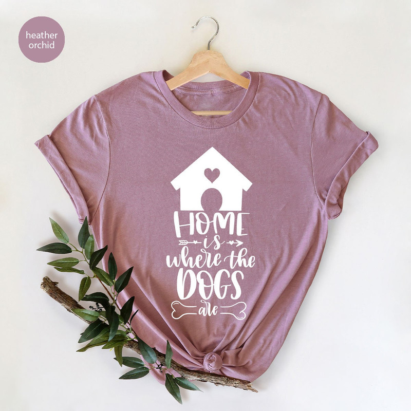 Family Dogs Tshirt, Dog Mom Shirt, Dog Love Tshirts, Gifts for Dog Dad, Home is Where the Dogs Are Shirts, Cute Dog House Graphic Tees - 6.jpg