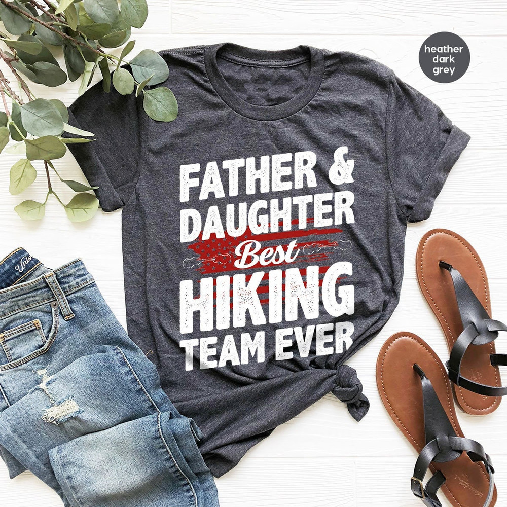 Father and Daughter Hiking Tshirts Gift from Daughter, Best Hiking Team Ever Tshirt for Dad, Adventure Buddies Graphic Tees for Family - 1.jpg