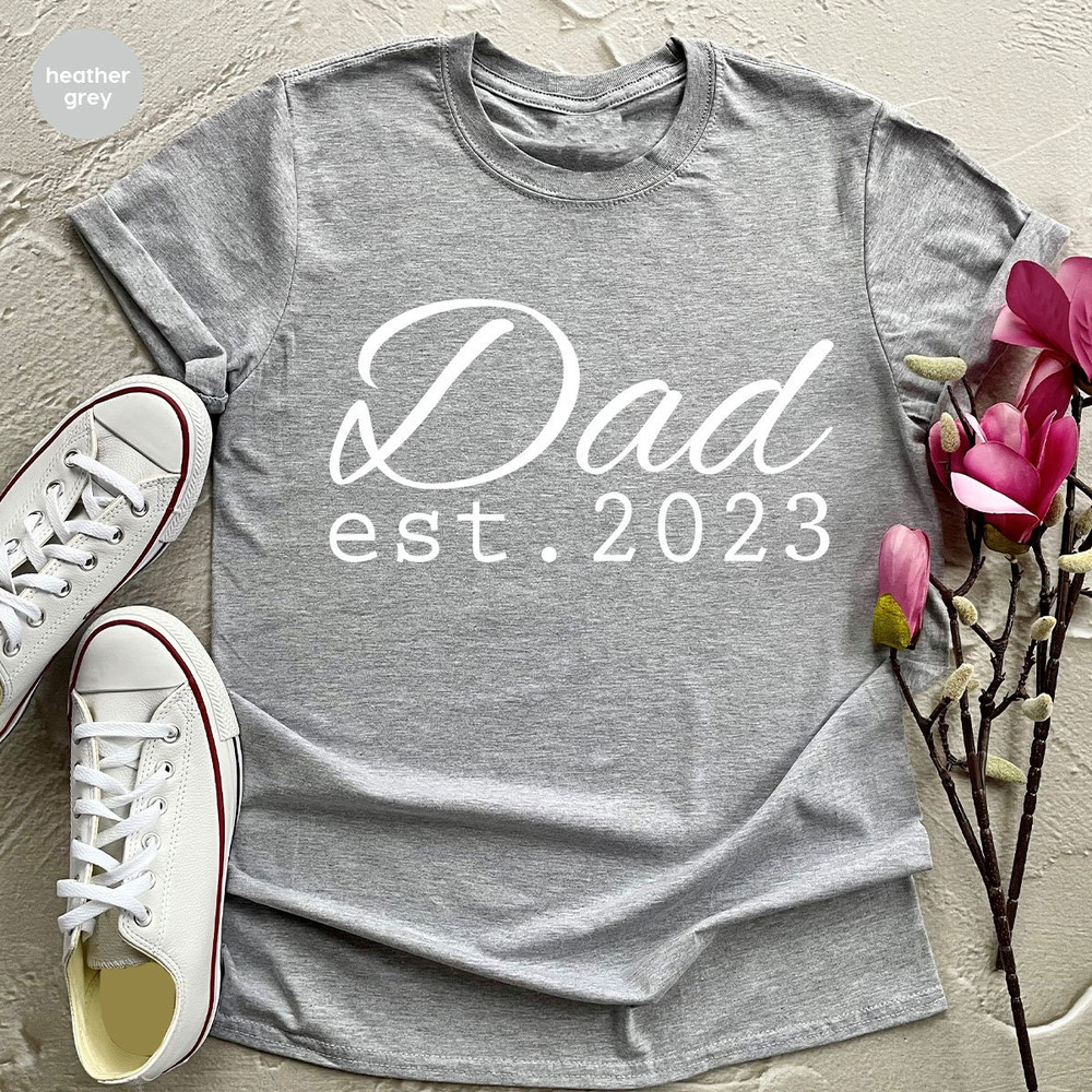 Fathers Day Gift, Dad Est 2023 T-Shirt, New Dad Shirt, Dad To Be Shirts, Baby Announcement, Pregnancy Announce, Best Dad Shirt, Daddy Gift - 3.jpg