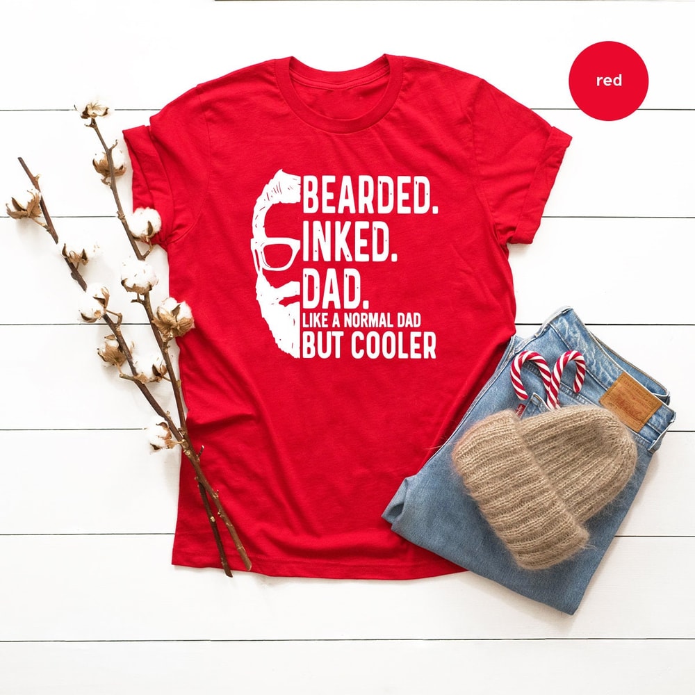 Fathers Day Shirt, Bearded Inked Dad Like A Normal Dad But Cooler Shirt, Gift For Dad, Funny Fathers Day Shirt, Daddy Birthday Shirt, ZW - 3.jpg