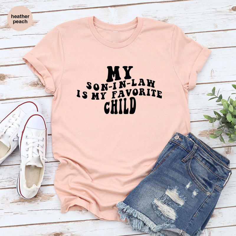 Favorite Son In Law Shirt, Fathers Day Gift, Sarcastic Family Graphic Tees, My Son In Law Is My Favorite Child, Gift for Father in Law - 4.jpg