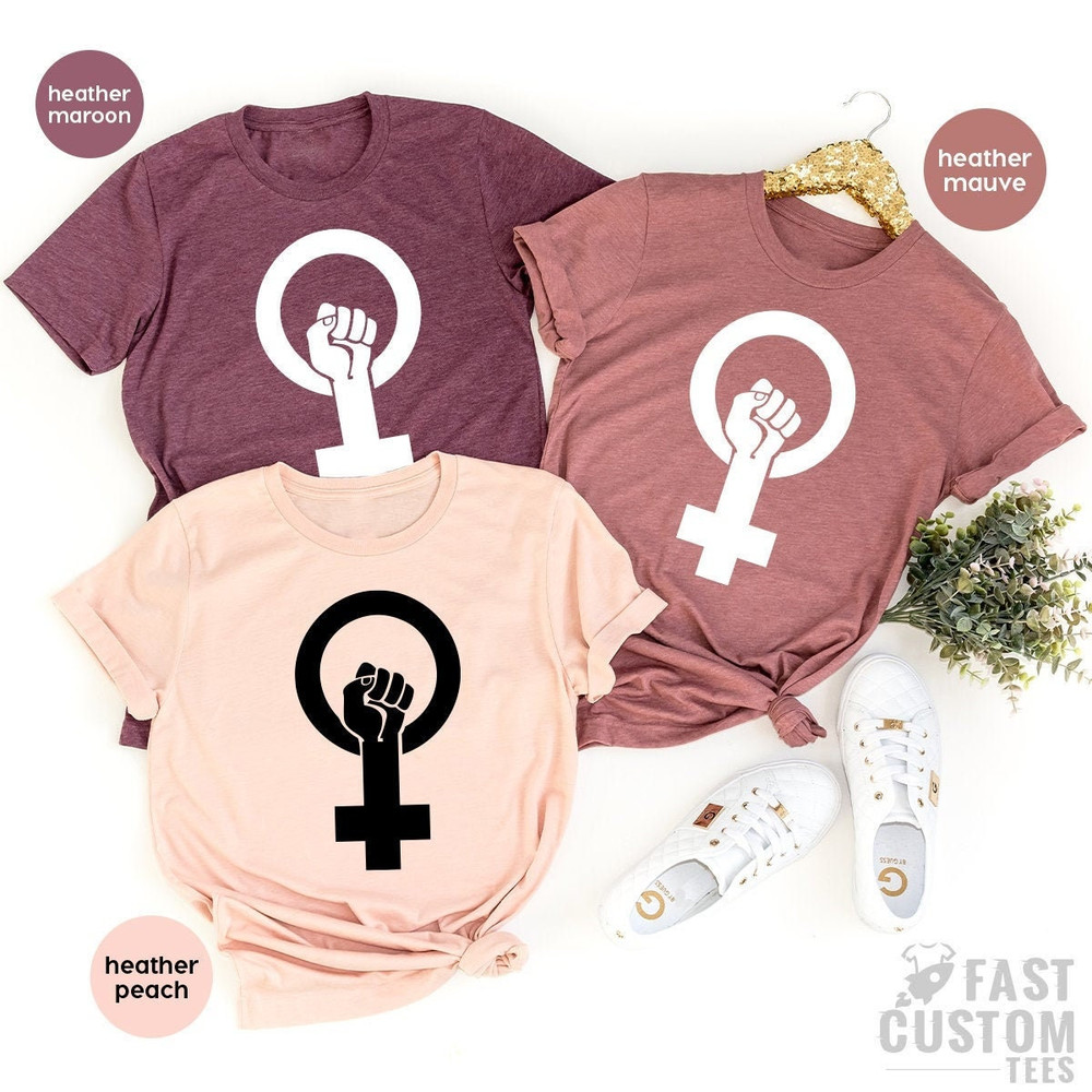Feminist Shirt, Equal Right T-shirt, Women Empowered Shirt, Womens Day TShirt, Women Empowerment Tee, Feminism Shirt, Girl T-Shirt - 1.jpg