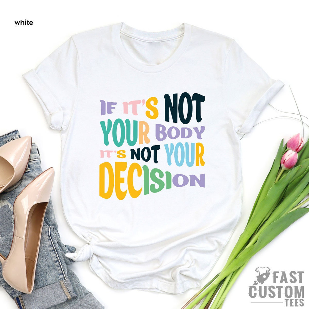 Feminist Shirt, Pro Choice Shirt, Ruth Bader Ginsburg, Roe V Wade TShirt, Womens Rights, My Body My Choice, Abortion Rights, Abortion Shirt - 3.jpg