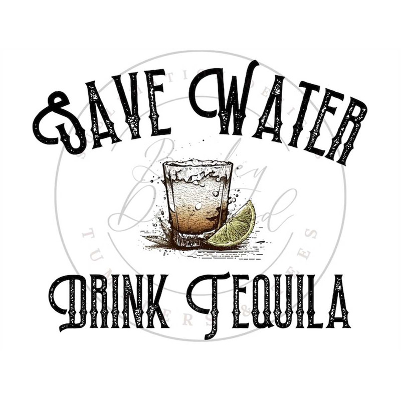 MR-1462023222526-save-water-drink-tequila-png-cinco-de-drinko-digital-image-1.jpg