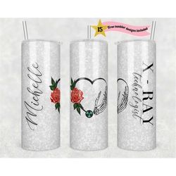 x-ray technologist 20 oz skinny tumbler sublimation xray tech wrap design for straight tumbler, png file, digital, perso