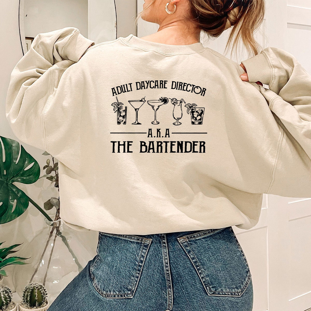 Funny Bartending Sweatshirt, Bartender Sweatshirt, Bartender Gift, Barista Sweatshirt, Barmen Tee, Adult Daycare Director AKA The Bartender - 4.jpg