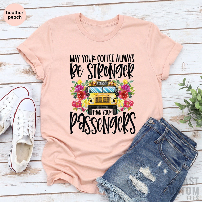 Funny Bus Driver Shirt, Back to School, First Day of School, Funny Toddler Shirt, May Your Coffee Be Stronger Than Your Passengers Shirt - 6.jpg