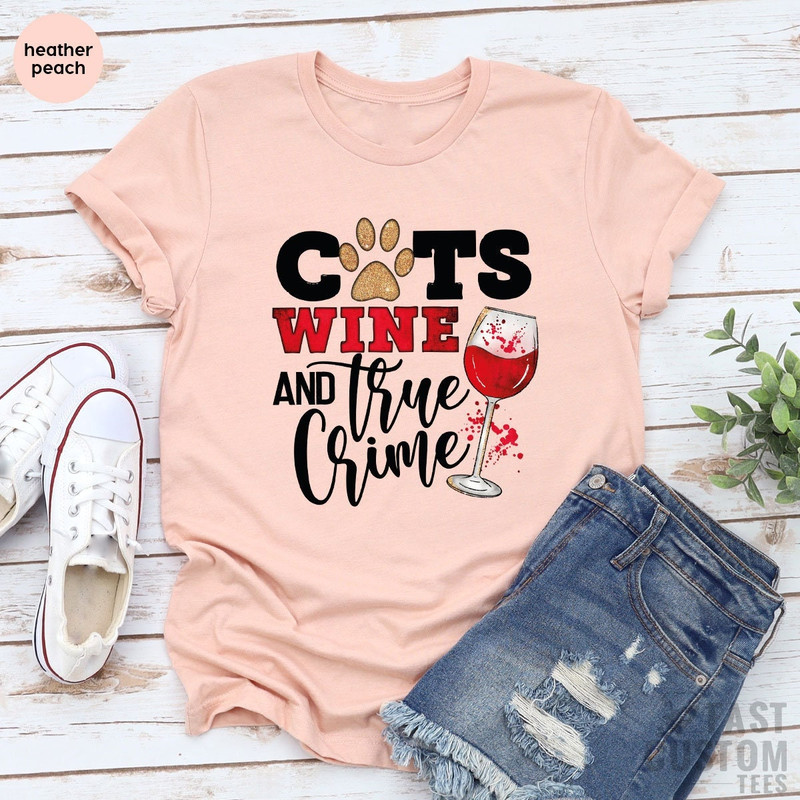 Funny Cat Lover Shirt, Cat Owner T-Shirt, Gift For Cat Mom, Wine Lover T-shirt, Sarcastic Shirt, Crime Tee, Cats Wine And True Crime Shirt - 2.jpg