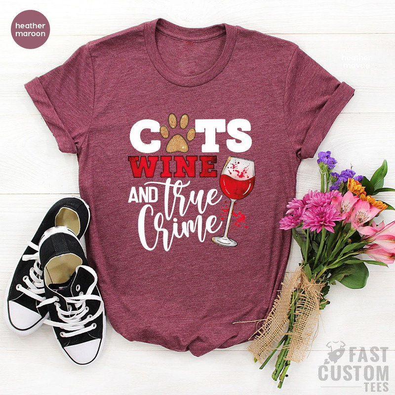 Funny Cat Lover Shirt, Cat Owner T-Shirt, Gift For Cat Mom, Wine Lover T-shirt, Sarcastic Shirt, Crime Tee, Cats Wine And True Crime Shirt - 5.jpg