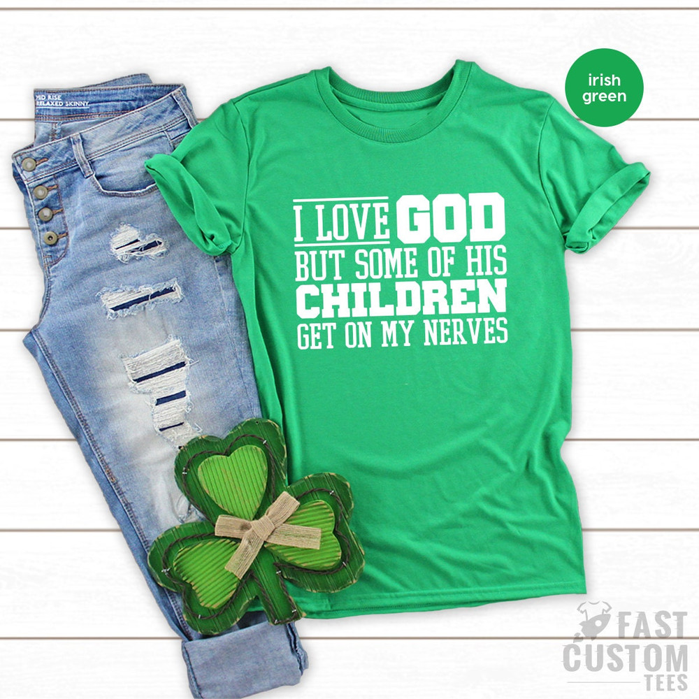 Funny Christian Shirt, Sarcastic Shirts, Jesus Love Shirt, Prayer Gift, I Love God But Some Of His Children Get On My Nerves, Religious Tee - 7.jpg