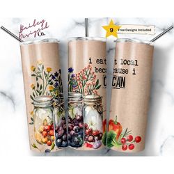 i eat local because i can 20 oz skinny tumbler sublimation design digital download png instant digital only, funny canni
