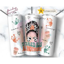 tired as a mother 20 oz skinny tumbler sublimation design digital download png instant digital only, funny mom tumbler,