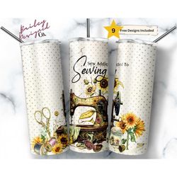 sew addicted to sewing, funny sewing 20 oz skinny tumbler sublimation design digital download png instant digital only,