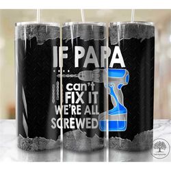 best dad ever tumbler, 20oz skinny tumbler sublimation design, fathers day tumbler, if dad cant fix it, were all screwed