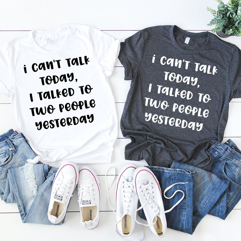 Funny Introvert Shirt, Introverted Shirt, I Can't Talk Today I Talked To Two People Yesterday Shirt, Unsocials  T Shirt, Introvert Shirts - 2.jpg