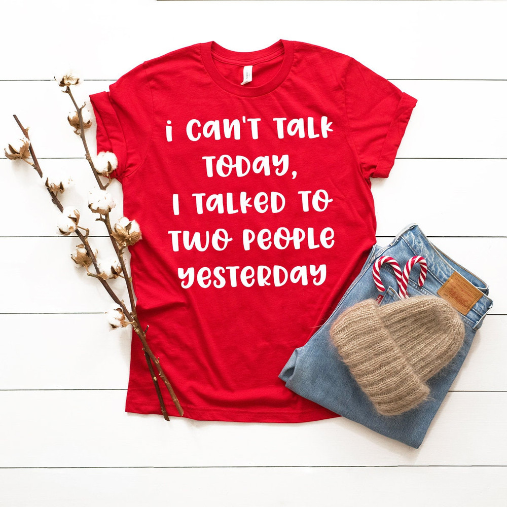Funny Introvert Shirt, Introverted Shirt, I Can't Talk Today I Talked To Two People Yesterday Shirt, Unsocials  T Shirt, Introvert Shirts - 3.jpg