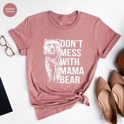 funny mama bear shirt, mama t shirt, cute mama bear shirt, mom t-shirt, mom life shirt, mother's day gift, don't mess wi
