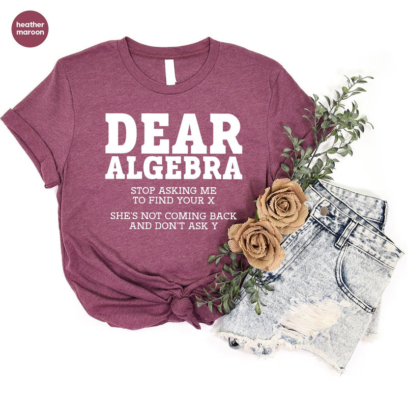 Funny Math Shirt, Sarcastic Teacher's Day Gift, Back To School Gift, School Clothing, Sarcastic Gifts, Gifts for Her, Sarcastic Shirt - 5.jpg