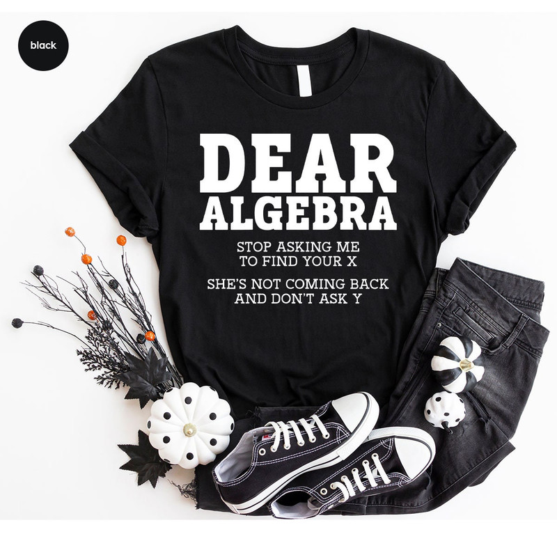 Funny Math Shirt, Sarcastic Teacher's Day Gift, Back To School Gift, School Clothing, Sarcastic Gifts, Gifts for Her, Sarcastic Shirt - 6.jpg